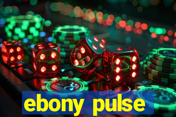 ebony pulse